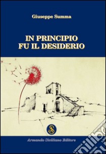 In principio fu il desiderio libro di Summa Giuseppe