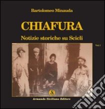 Chiafura. Notizie storiche su Scicli. Vol. 1 libro di Minauda Bartolomeo