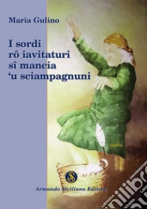 I sordi rô iavitaturi sî mancia 'u sciampagnuni libro di Gulino Maria