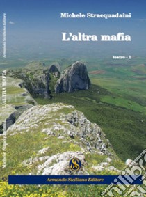 L'altra mafia libro di Stracquadaini Michele