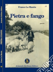 Pietra e fango libro di La Mantia Franco