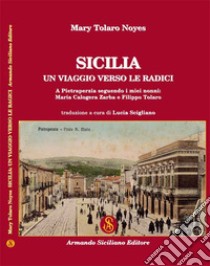 Sicilia: un viaggio verso le radici libro di Tolaro Noyes Mary