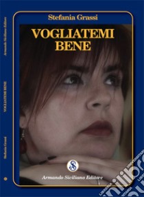 Vogliatemi bene libro di Grassi Stefania