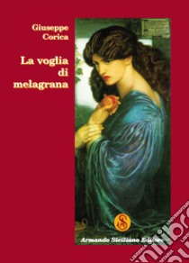 La voglia di melagrana libro di Corica Giuseppe