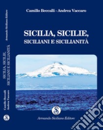 Sicilia, Sicilie, siciliani e sicilianità libro di Vaccaro Andrea; Beccalli Camillo