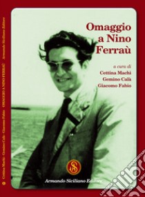 Omaggio a Nino Ferraù. Con CD-ROM libro di Machì C. (cur.); Calà G. (cur.); Fabio G. (cur.)