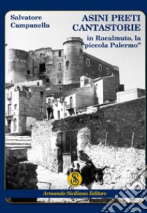 Asini preti cantastorie in Racalmuto, la «piccola Palermo» libro di Campanella Salvatore