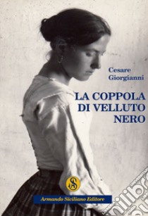 La coppola di velluto nero libro di Giorgianni Cesare