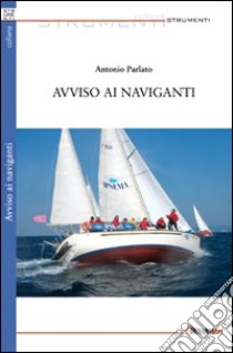 Avviso ai naviganti libro di Parlato Antonio