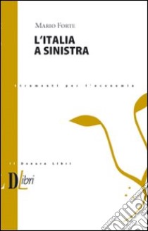 L'Italia a Sinistra libro di Forte Mario