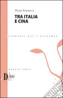 Tra Italia e Cina libro di Formica Piero