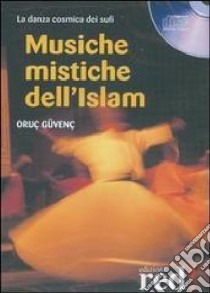 Musiche mistiche dell'Islam. La danza cosmica dei sufi. CD Audio libro di Güvenç Orüç