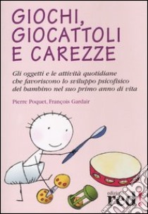 Giochi, giocattoli e carezze libro di Poquet Pierre; Gardair François