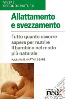 Allattamento e svezzamento libro di Sears William; Sears Martha