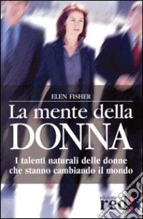 La Mente della donna libro di Fisher Helen E.