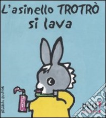 L'asinello Trotrò si lava libro di Guettier Bénédicte