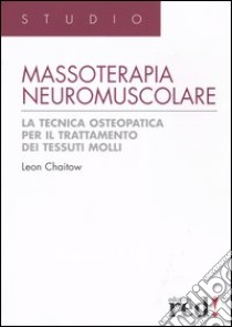 Massoterapia neuromuscolare. Ediz. illustrata libro di Chaitow Leon