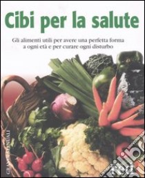 Cibi per la salute libro