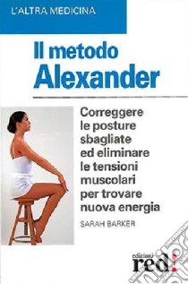 Il metodo Alexander libro di Barker Sarah