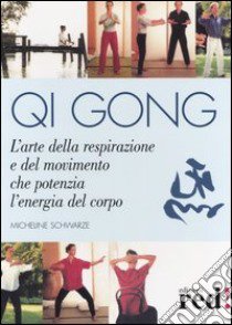 Qi gong libro di Schwarze Micheline