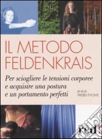 Il metodo Feldenkrais libro di Triebel-Thome Anna