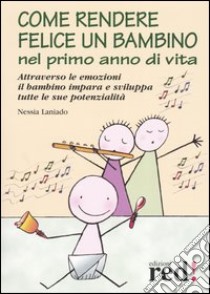 Come rendere felice un bambino nel primo anno di vita libro di Laniado Nessia