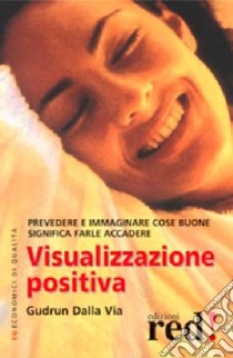 Visualizzazione positiva libro di Dalla Via Gudrun