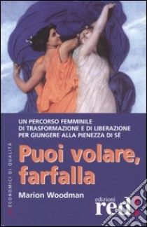 Puoi volare, farfalla libro di Woodman Marion