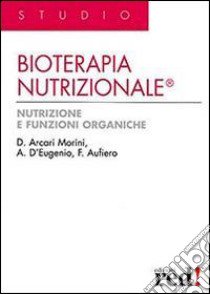 Bioterapia nutrizionale libro di Arcari Morini Domenica; Aufiero Fausto; D'Eugenio Anna