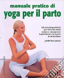 Manuale pratico di yoga per il parto libro di Balaskas Janet