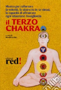 Il terzo chakra. Audiolibro. CD Audio  di Fortini N. (cur.)