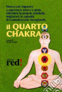 Il quarto chakra. Audiolibro. CD Audio  di Fortini N. (cur.)