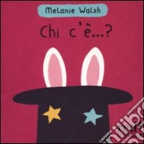 Chi c'è...? libro di Walsh Melanie