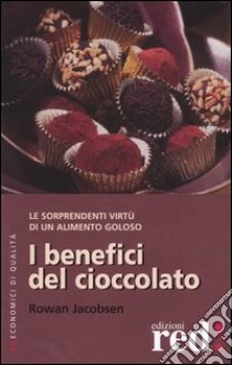 I benefici del cioccolato libro di Jacobsen Rowan