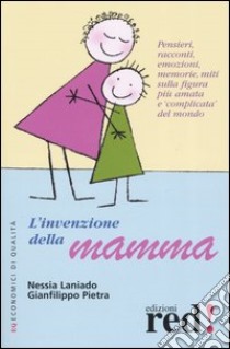 L'invenzione della mamma libro di Laniado Nessia - Pietra Gianfilippo