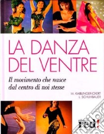 La danza del ventre libro di Kaiblinger-Ickert Monika; Schuhbauer Ludmilla