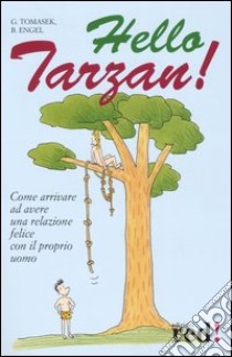 Hello Tarzan! libro di Engel Birgit - Tomasek Gigi