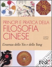 Principi e pratica della filosofia cinese libro di Palmer Martin