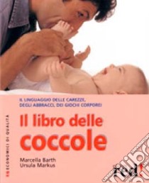 Il libro delle coccole libro di Barth Marcella; Markus Ursula