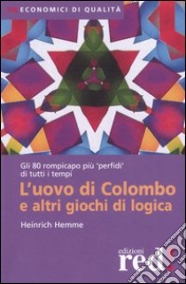 L'uovo di Colombo e altri giochi di logica libro di Hemme Heinrich