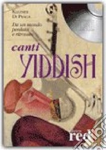 Canti yiddish. Da un mondo perduto e ritrovato. CD Audio libro