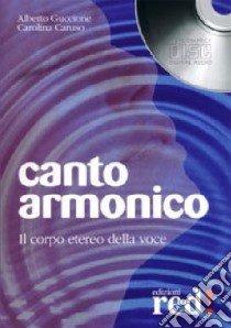 Canto armonico. Il corpo etereo della voce. CD Audio libro di Guccione Alberto; Caruso Carolina