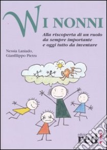 W i nonni. Alla riscoperta di un ruolo da sempre importante e oggi tutto da inventare libro di Laniado Nessia - Pietra Gianfilippo