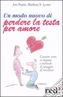 Un modo nuovo di perdere la testa per amore libro di Psaris Jett - Lyons Marlena S.