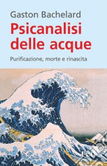 Psicanalisi delle acque libro di Bachelard Gaston