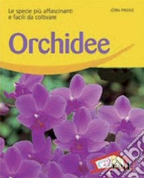 Orchidee. Le specie più affascinanti e facili da coltivare. Ediz. illustrata libro di Pinske Jörn