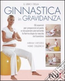 Il libro della ginnastica in gravidanza libro di Wessels Miriam - Oellerich Heike