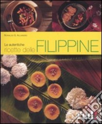 Le autentiche ricette delle Filippine libro di Alejandro Reynaldo G.