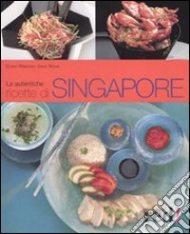 Le autentiche ricette di Singapore libro di Wibisono Djoko - Wong David