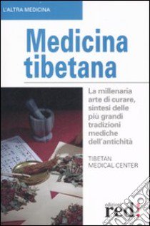 Medicina tibetana libro di Tibetan Medical Center (cur.)